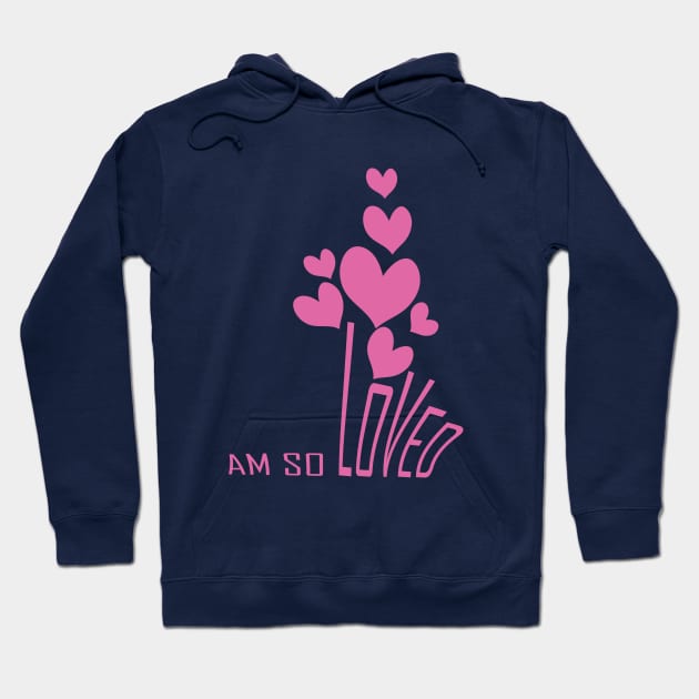 I am so loved Hoodie by Day81